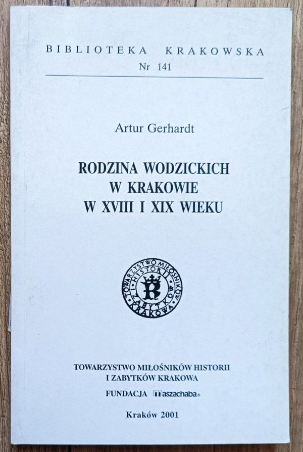 Artur Gerhardt Rodzina Wodzickich w Krakowie w XVIII i XIX wieku