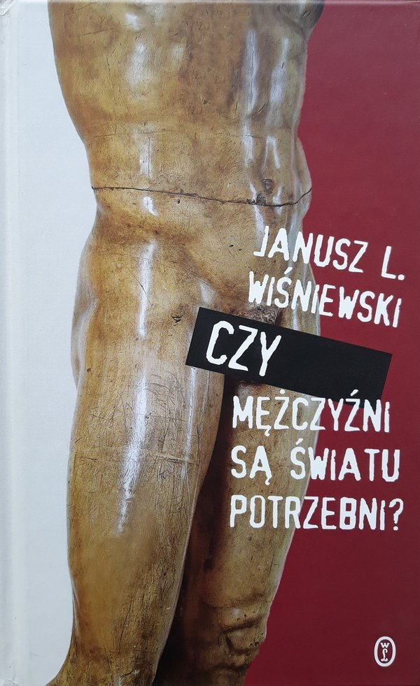 Janusz L. Wiśniewski • Czy mężczyźni są potrzebni światu