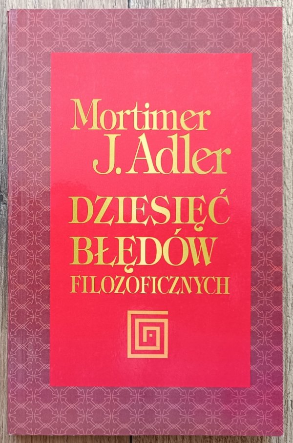 Mortimer J. Adler Dziesięć błędów filozoficznych