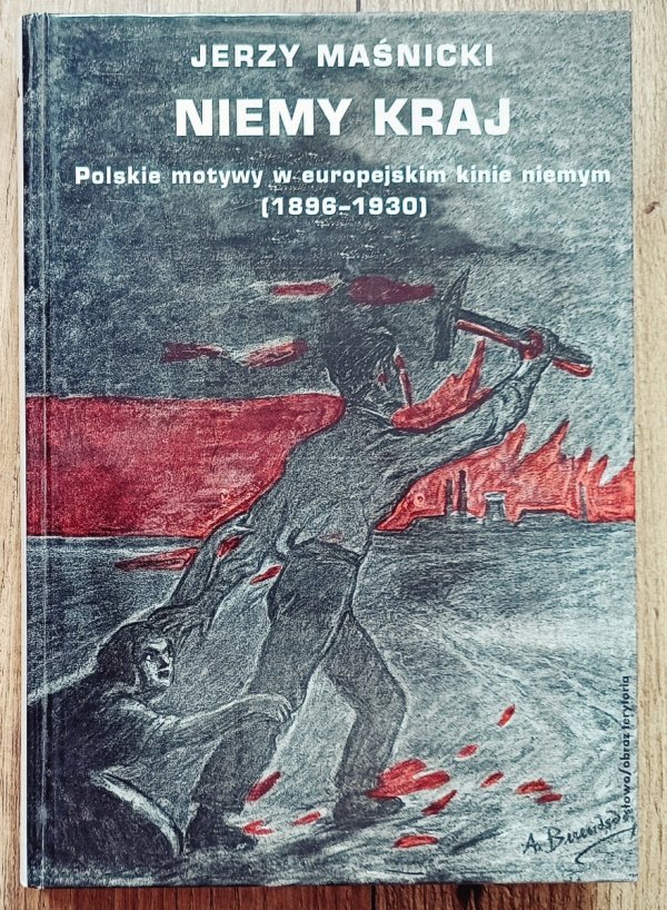 Jerzy Maśnicki Niemy kraj. Polskie motywy w europejskim kinie niemym 1896-1930