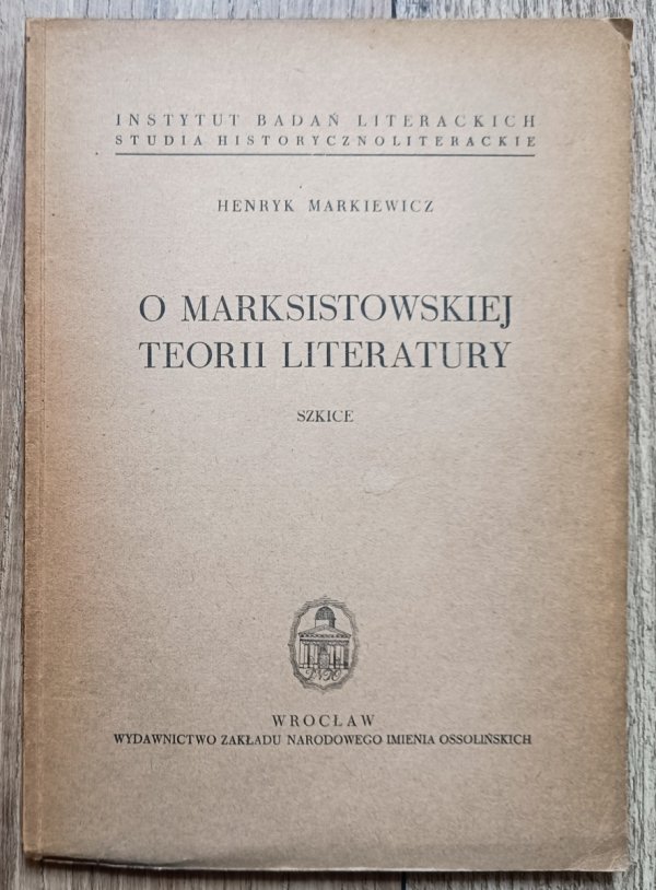 Henryk Markiewicz O marksistowskiej teorii literatury