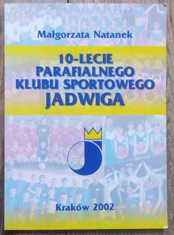 Małgorzata Natanek 10-lecie Parafialnego Klubu Sportowego Jadwiga