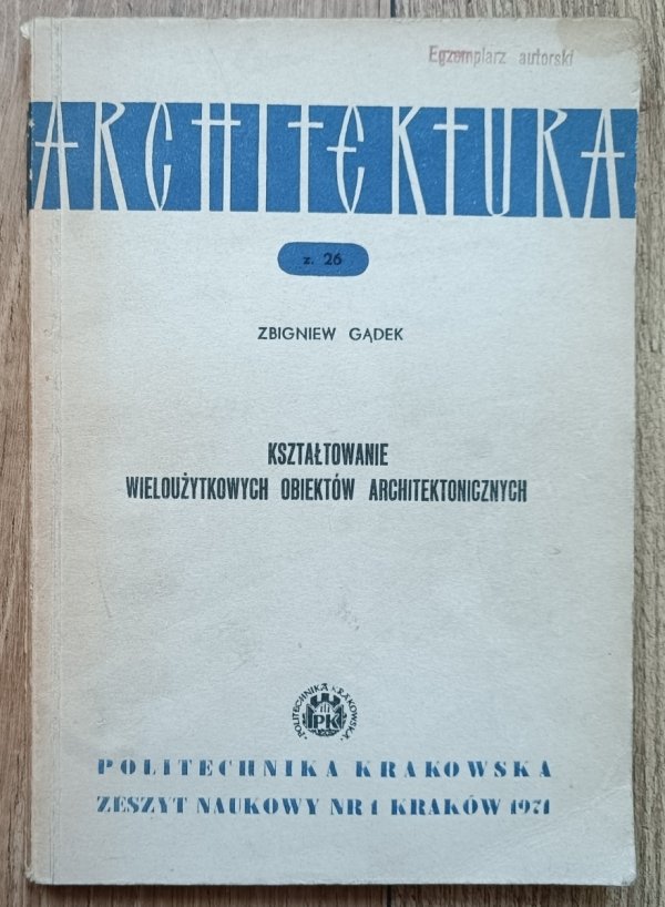 Zbigniew Gądek Kształtowanie wieloużytkowych obiektów architektonicznych