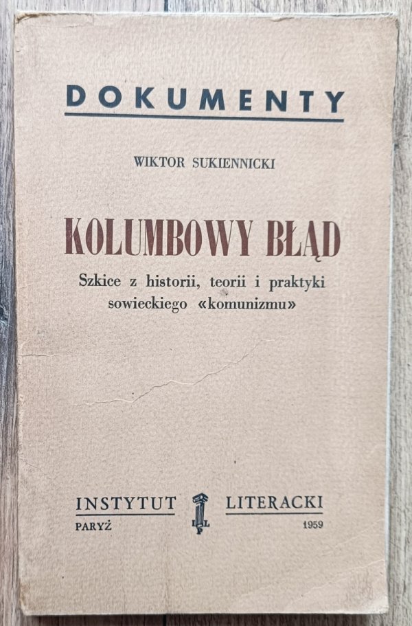 Wiktor Sukiennicki Kolumbowy błąd. Szkice z historii, teorii i praktyki sowieckiego 'komunizmu'