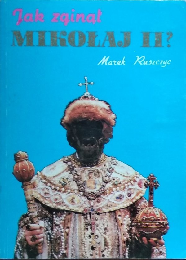 Marek Ruszczyc • Jak zginął Mikołaj II
