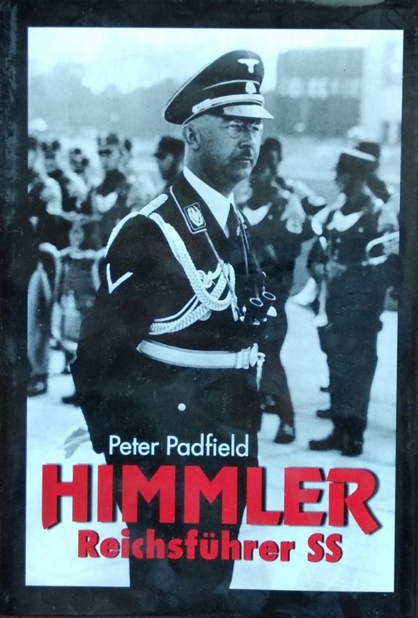Peter Padfield • Himmler Reichsfuhrer SS