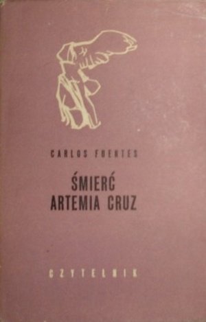 Carlos Fuentes • Śmierć Artemia Cruz 