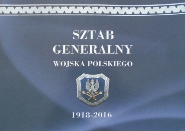 Sztab Generalny Wojska Polskiego 1918-2016