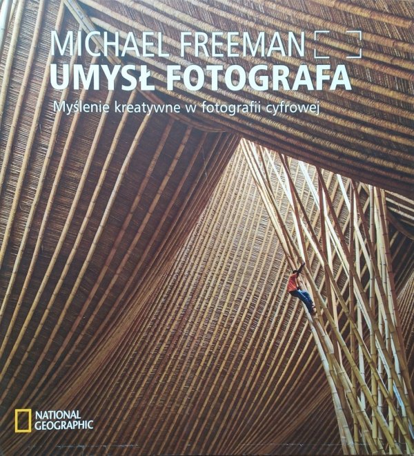 Michael Freeman Umysł fotografa. Myślenie kreatywne w fotografii cyfrowej