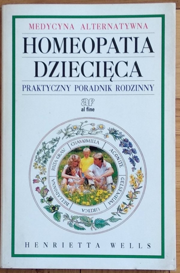Henrietta Wells • Homeopatia dziecięca. Praktyczny poradnik rodzinny