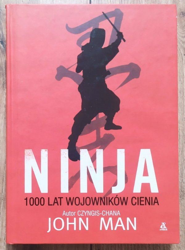 John Man Ninja. 1000 lat wojowników cienia