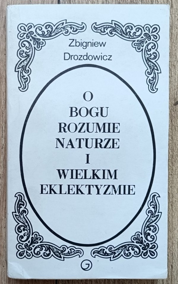 Zbigniew Drozdowicz O Bogu rozumie naturze i wielkim eklektyzmie