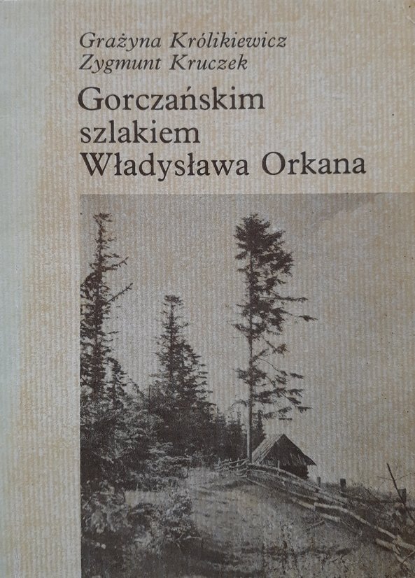 Grażyna Królikiewicz i Zygmunt Kruczek • Gorczańskim szlakiem Władysława Orkana 