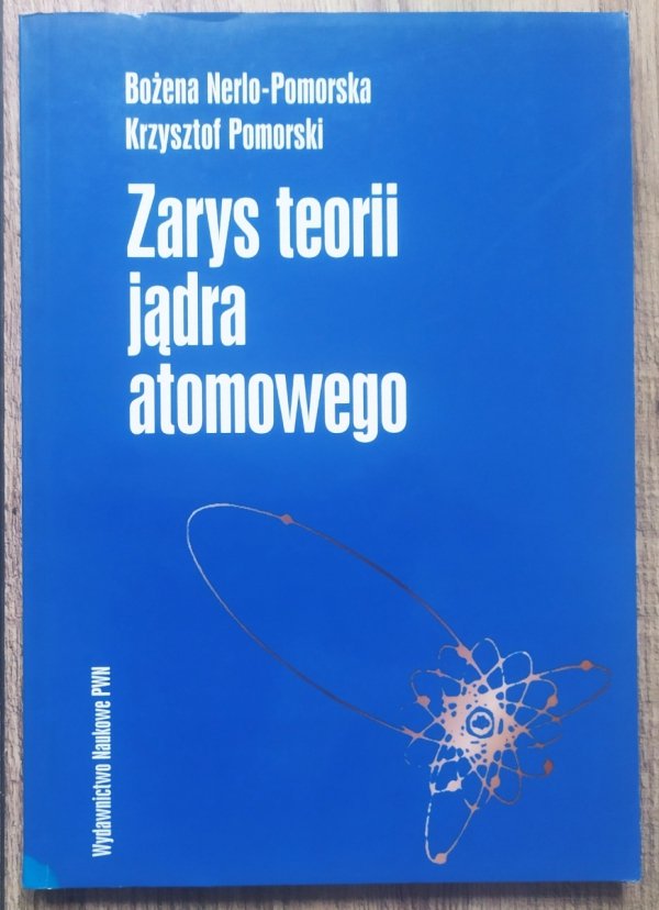 Bożena Nerlo-Pomorska, Krzysztof Pomorski Zarys teorii jądra atomowego