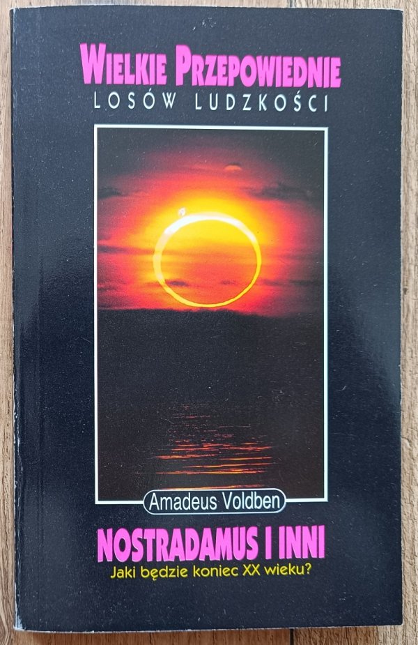 Wielkie Przepowiednie losów ludzkości: Nostradamus i inni