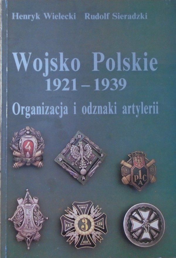 Henryk Wielecki, Rudolf Sieradzki • Wojsko Polskie 1921-1939. Organizacja i odznaki artylerii