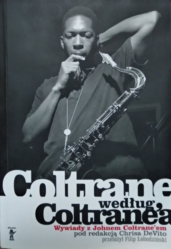 Chris DeVito • Coltrane według Coltrane’a. Wywiady z Johnem Coltrane’em 