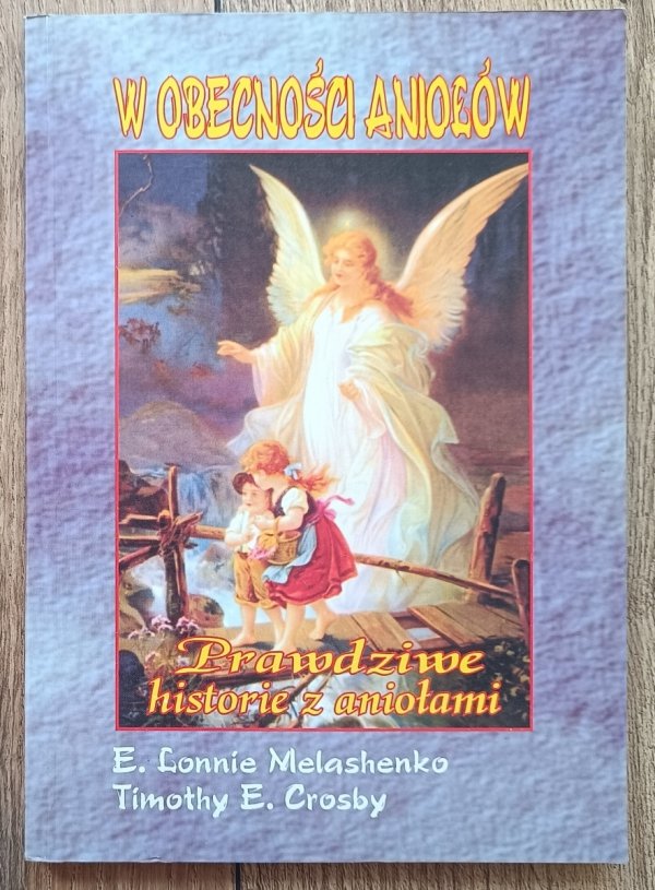 W obecności aniołów. Prawdziwe historie z aniołami