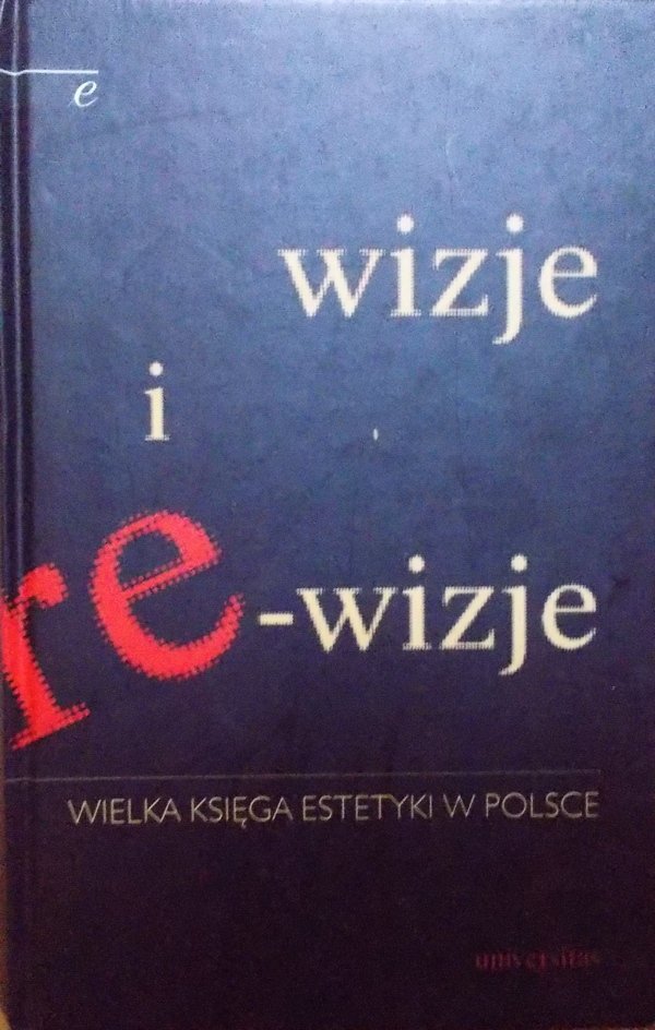Krystyna Wilkoszewska • Wizje i re-wizje. Wielka księga estetyki w Polsce 