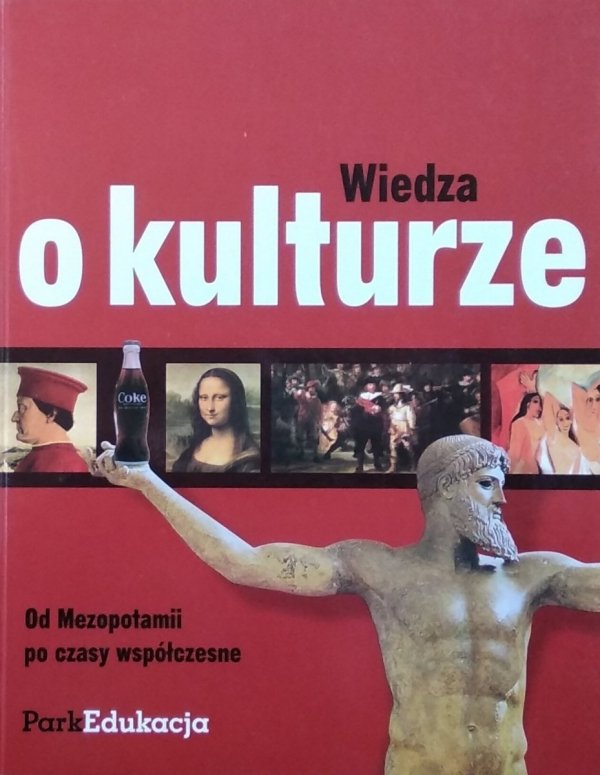 Anita Włodarczyk Kulak • Wiedza o kulturze. Od Mezopotamii po czasy współczesne