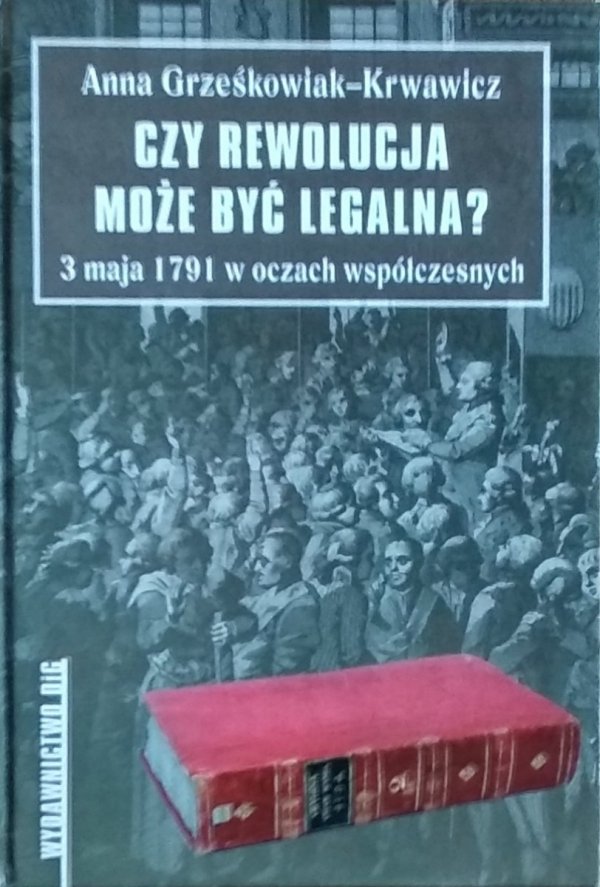 Anna Grześkowiak Krwawicz • Czy rewolucja może być legalna