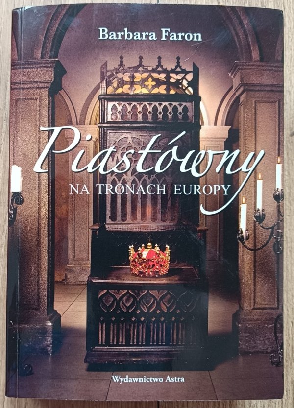 Barbara Faron Piastówny na tronach Europy