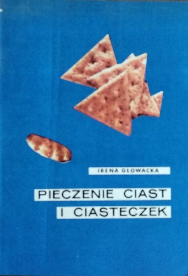 Irena Głowacka • Pieczenie ciast i ciasteczek
