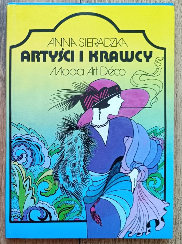 Anna Sieradzka Artyści i krawcy: Moda Art Deco