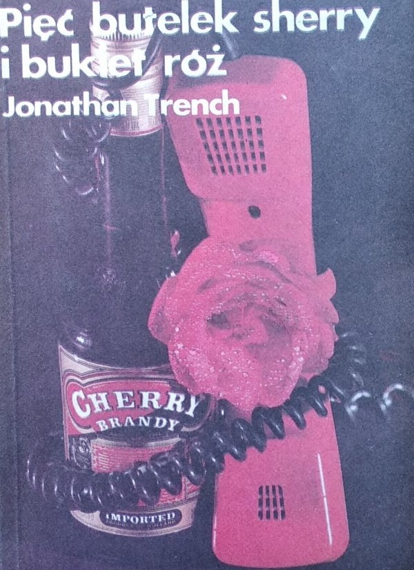Jonathan Trench • Pięć butelek sherry i bukiet róż