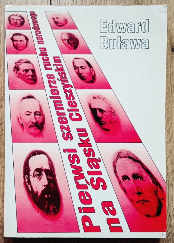 Edward Buława Pierwsi szermierze ruchu narodowego na Śląsku Cieszyńskim
