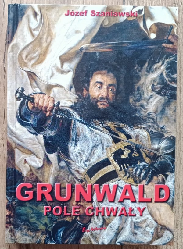 Józef Szaniawski Grunwald. Pole chwały