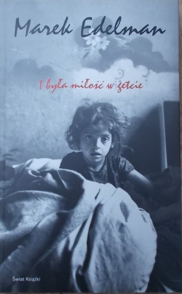 Marek Edelman • I była miłość w getcie