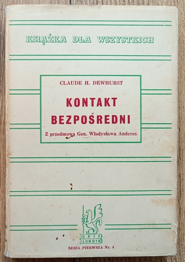 Claude H. Dewhurst Kontakt bezpośredni / przedmowa Gen. Władysław Anders