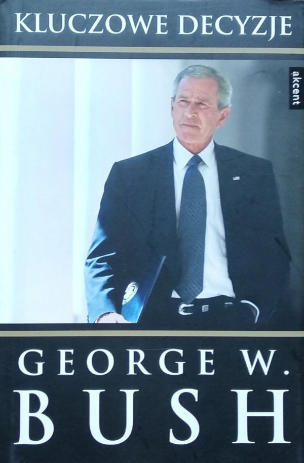George W. Bush • Kluczowe decyzje
