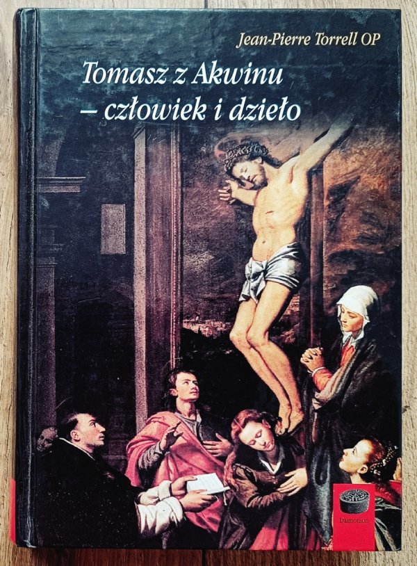 Jean-Pierre Torrell Tomasz z Akwinu - człowiek i dzieło