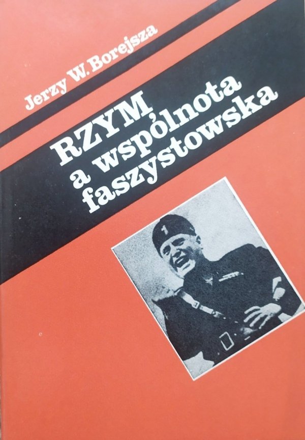 Jerzy W. Borejsza Rzym a wspólnota faszystowska
