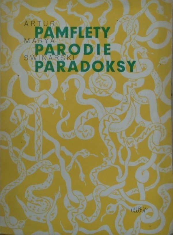 Artur Marya Swinarski • Pamflety Parodie Paradoksy 1926-1946