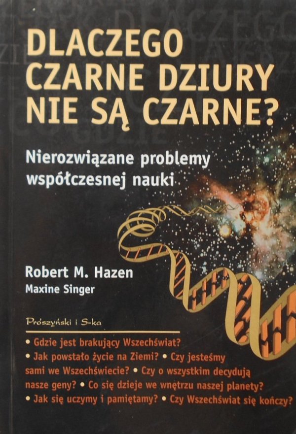 Robert M. Hazen • Dlaczego czarne dziury nie są czarne? Nierozwiązane problemy współczesnej nauki