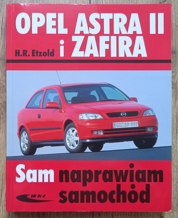 Opel Astra II i Zafira. Sam naprawiam samochód