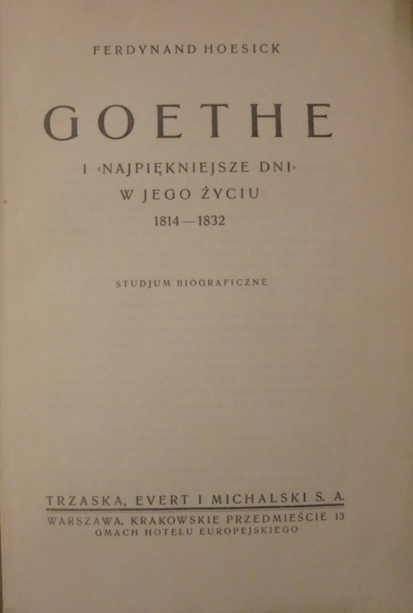 Ferdynand Hoesick • Goethe i najpiękniejsze dni w jego życiu 1814-1832