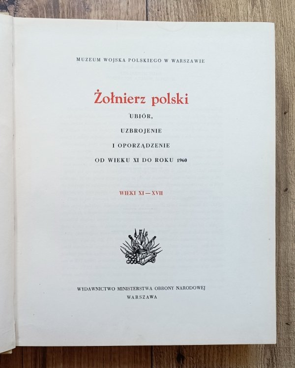 Żólnierz polski: ubiór, uzbrojenie i oporządzenie wiek XI-XVII