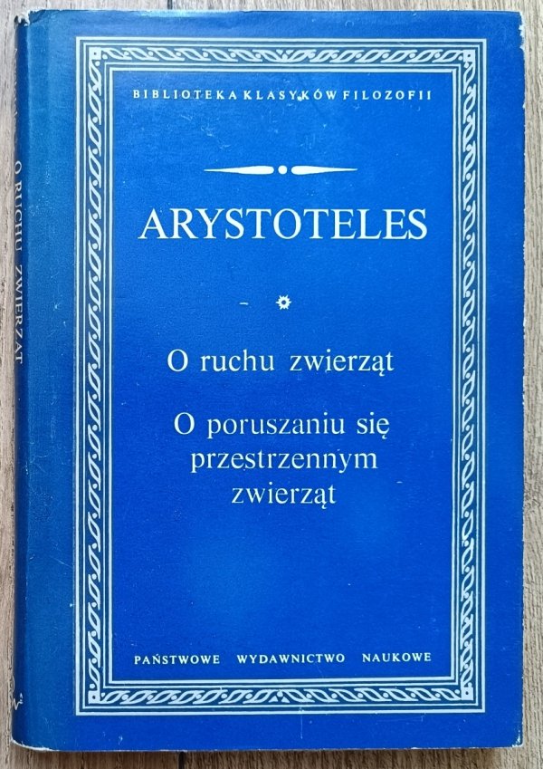 Arystoteles O ruchu zwierząt. O poruszaniu się przestrzennym zwierząt