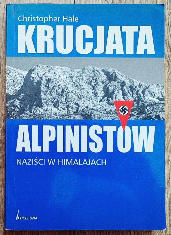 Christopher Hale Krucjata alpinistów. Naziści w Himalajach