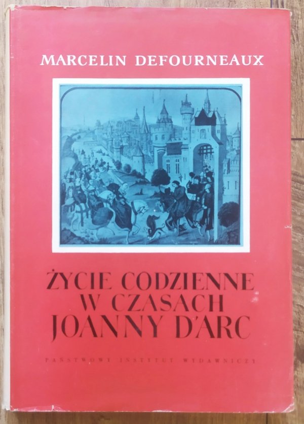 Marcelin Defourneaux Życie codzienne w czasach Joanny D'Arc
