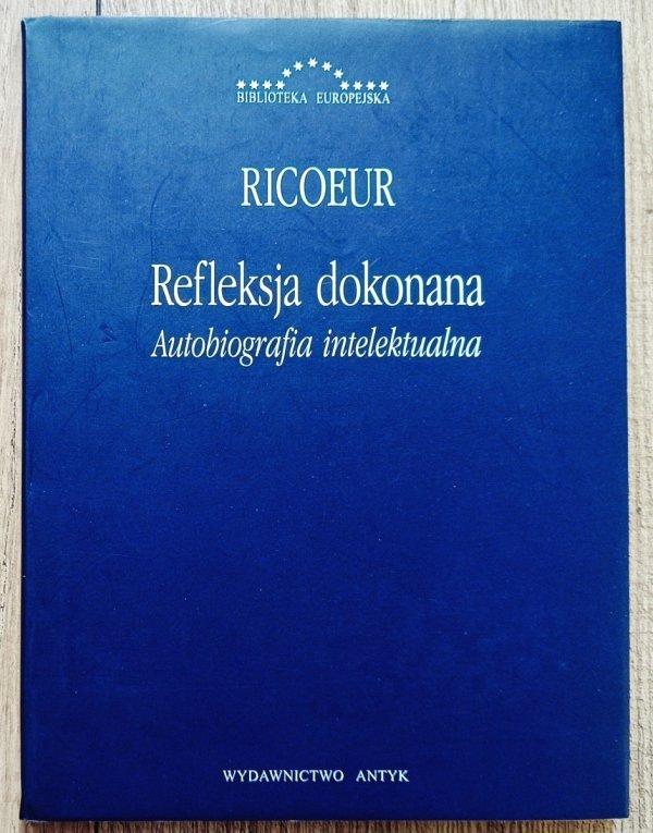 Paul Ricoeur Refleksja dokonana. Autobiografia intelektualna