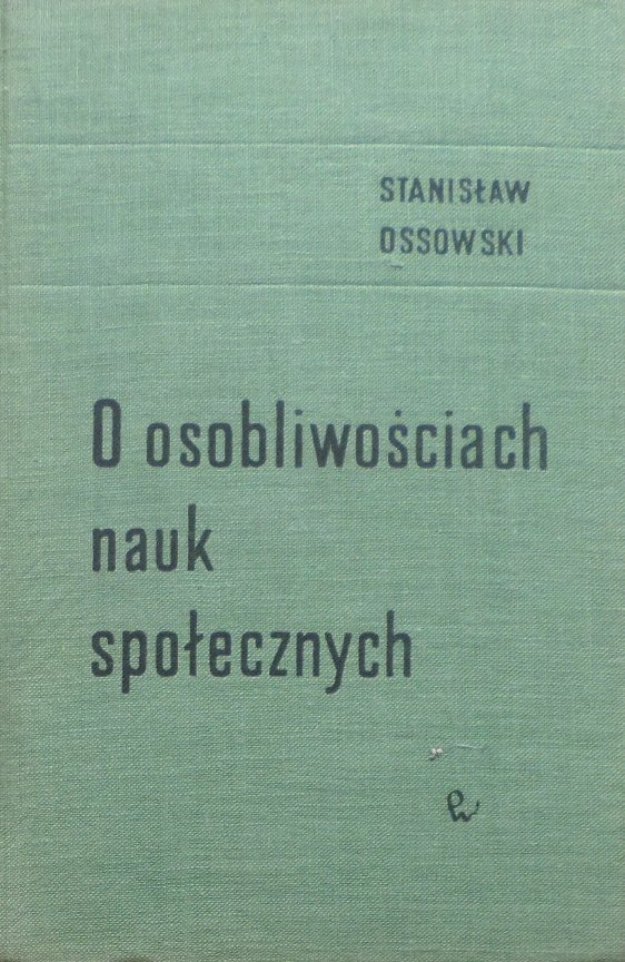 Stanisław Ossowski • O osobliwościach nauk społecznych 
