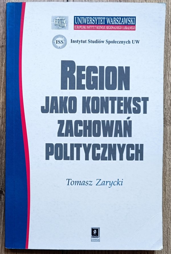 Tomasz Zarycki Region jako kontekst zachowań politycznych