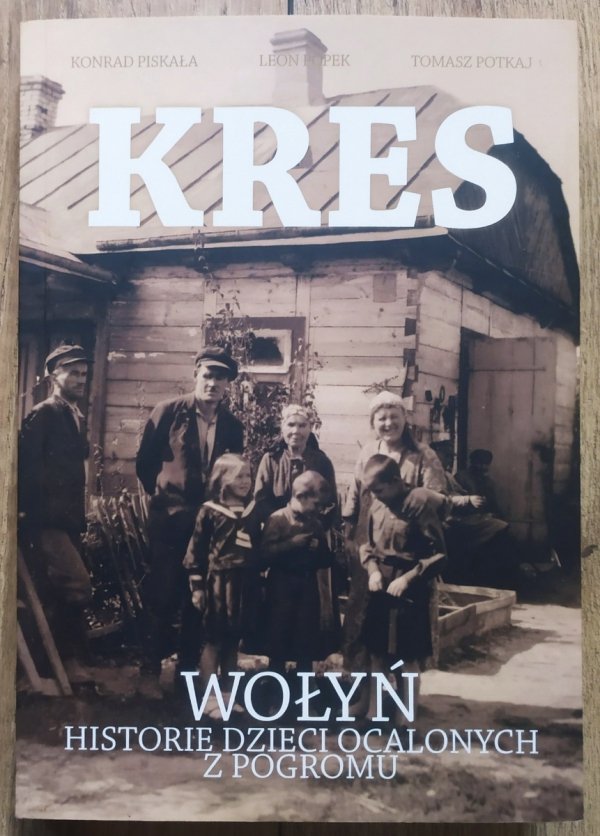 Kres. Wołyń. Historie dzieci ocalonych z pogromu