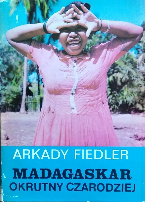 Arkady Fiedler • Madagaskar, okrutny czarodziej