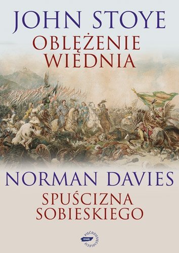 Norman Davies, John Stoye • Oblężenie Wiednia.Spuścizna Sobieskiego 